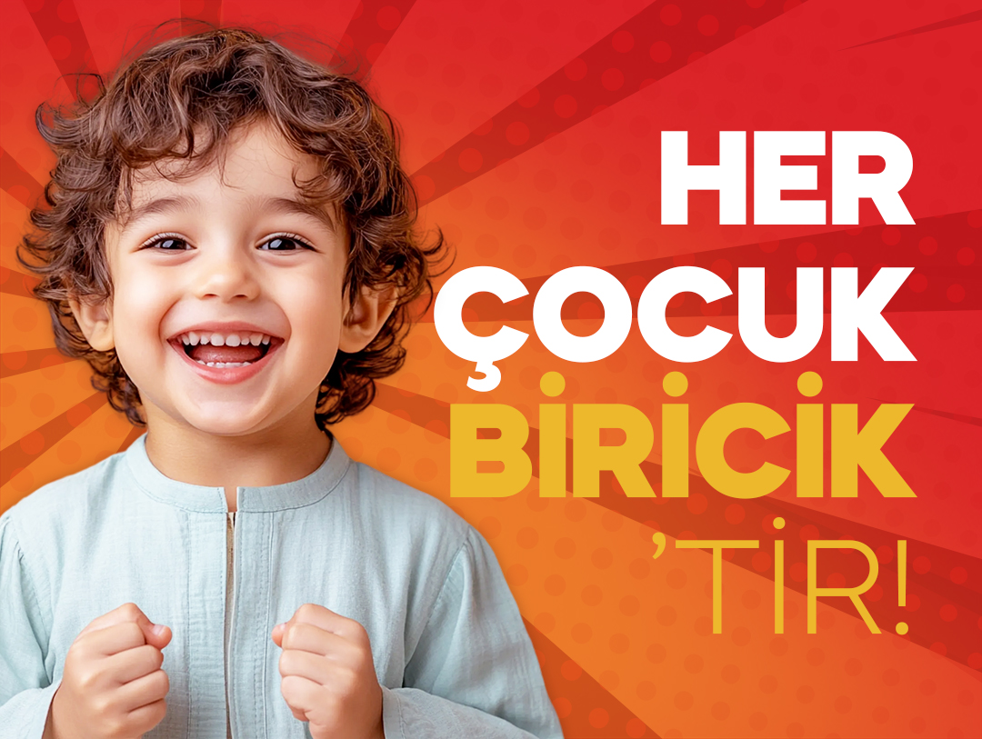 Her Çocuk Biriciktir